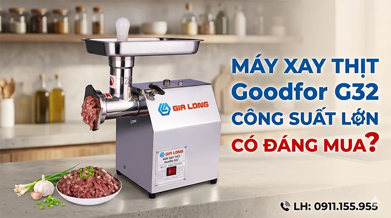 Máy Xay Thịt Goodfor G32 Công Suất Lớn Có Đáng Mua?