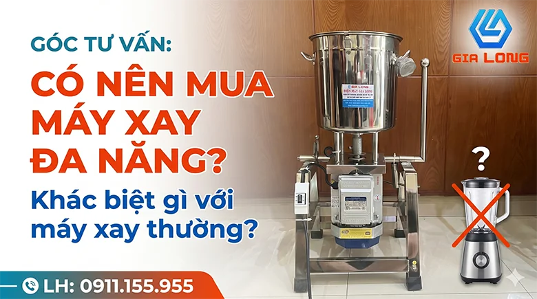 Góc Tư Vấn: Có Nên Mua Máy Xay Đa Năng Khác Biệt Gì Với Máy Xay Thường?
