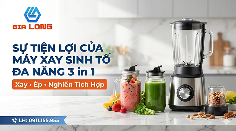 Sự Tiện Lợi Của Máy Xay Sinh Tố Đa Năng 3 in 1: Xay Ép Nghiền Tích Hợp